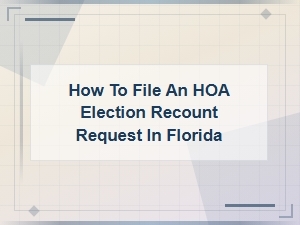 How to Request an Hoa Election Recount in Florida