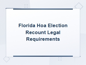 Florida Hoa Election Recount Legal Requirements