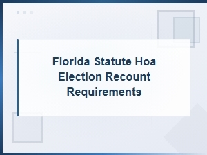 Florida Hoa Election Recount Requirements by Statute