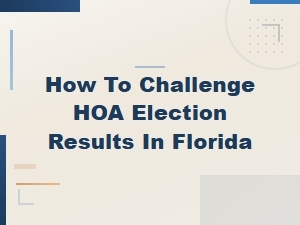 Grounds to Challenge Hoa Election Results in Florida