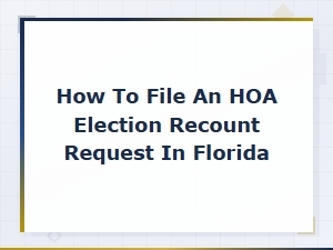 How to Request an Hoa Election Recount in Florida